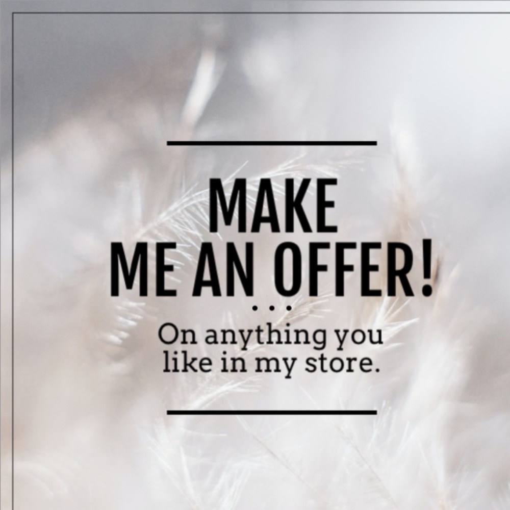 Make me an offer ! On anything!
